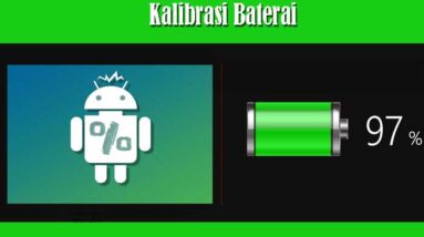 Kalibrasi Baterai HP Android