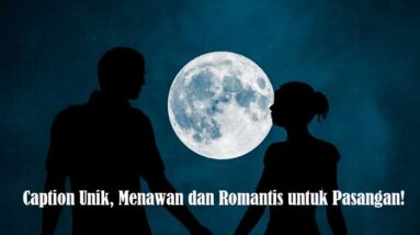 34 Caption Unik, Menawan dan Romantis untuk Pasangan!